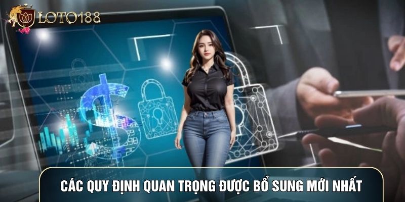 Các quy định quan trọng được bổ sung mới nhất